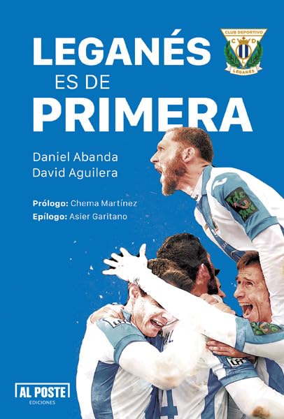 Leganés es de primera: Crónica de un ascenso y diez historias pepineras (DEPORTES - FUTBOL)
