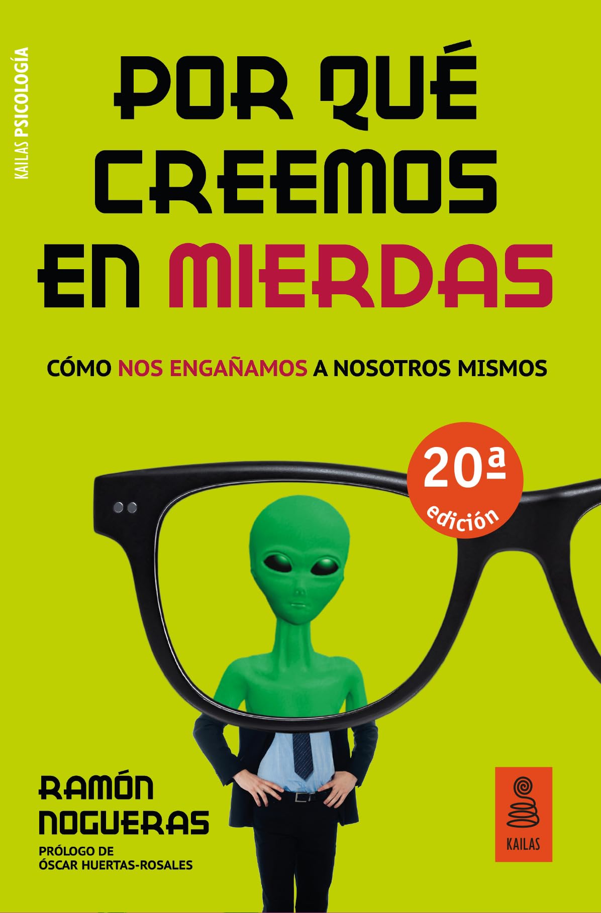 Por Que Creemos En Mierdas: Cómo nos engañamos a nosotros mismos (Kailas Psicología)