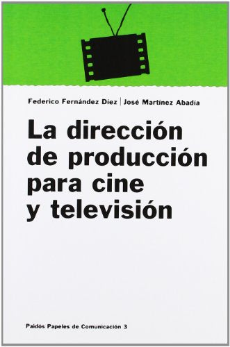 La dirección de producción para cine y televisión: 1 (Comunicación)
