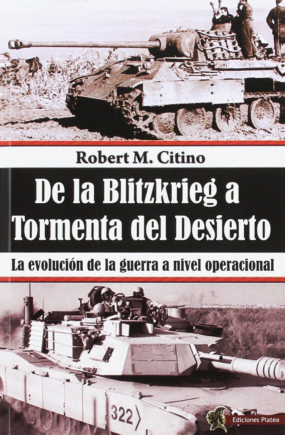 De la Blitzkrieg a Tormenta del Desierto: La evolución de la guerra a nivel operacional (HISTORIA DE LOS CONFLICTOS)