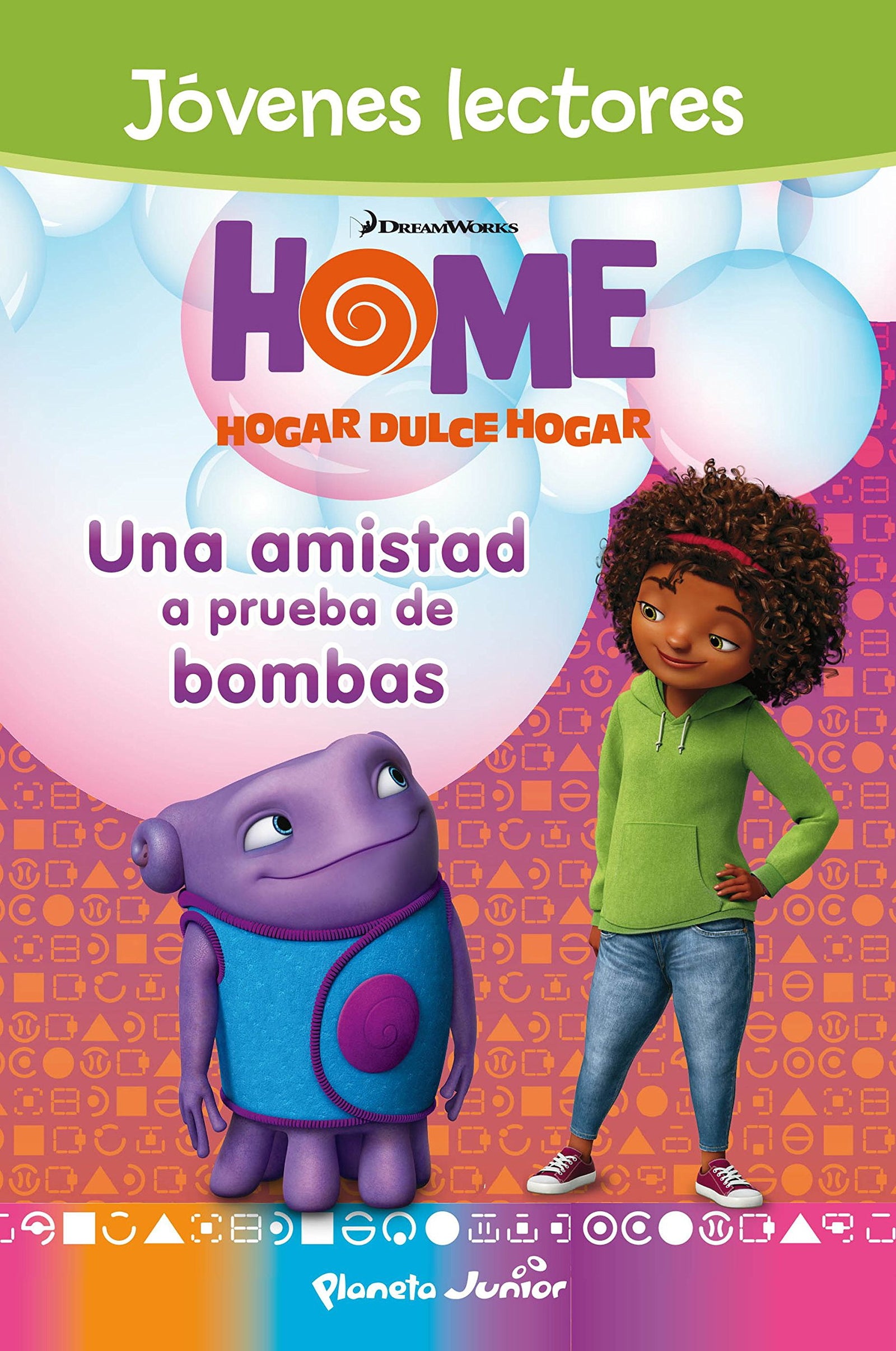 Home. Jóvenes lectores. Una amistad a prueba de bombas (Dreamworks. Home)