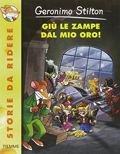 Giù le zampe dal mio oro! Ediz. illustrata (Storie da ridere)