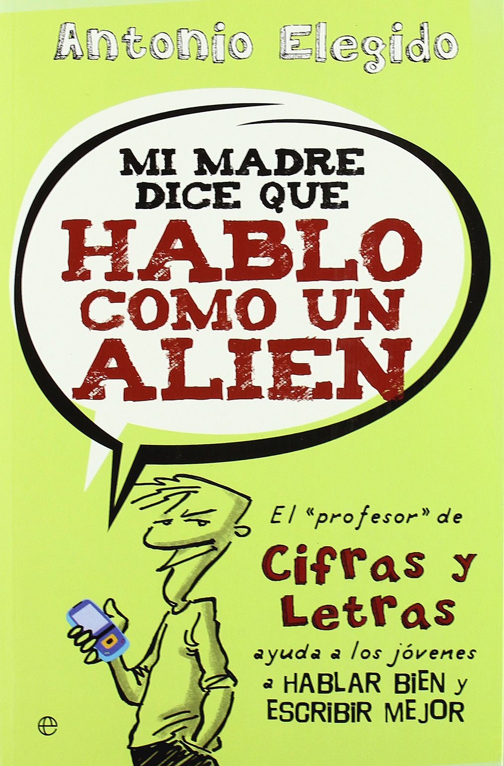 Mi madre dice que hablo como un alien : el profesor de 