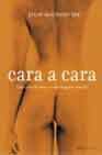 Cara a cara - historias de sexo y vida de gente comun