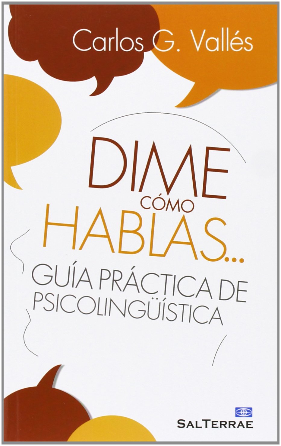 Dime Como hablas Guia Practica De Psicolinguistica: Guía práctica de psicolingüística: 128 (Proyecto)