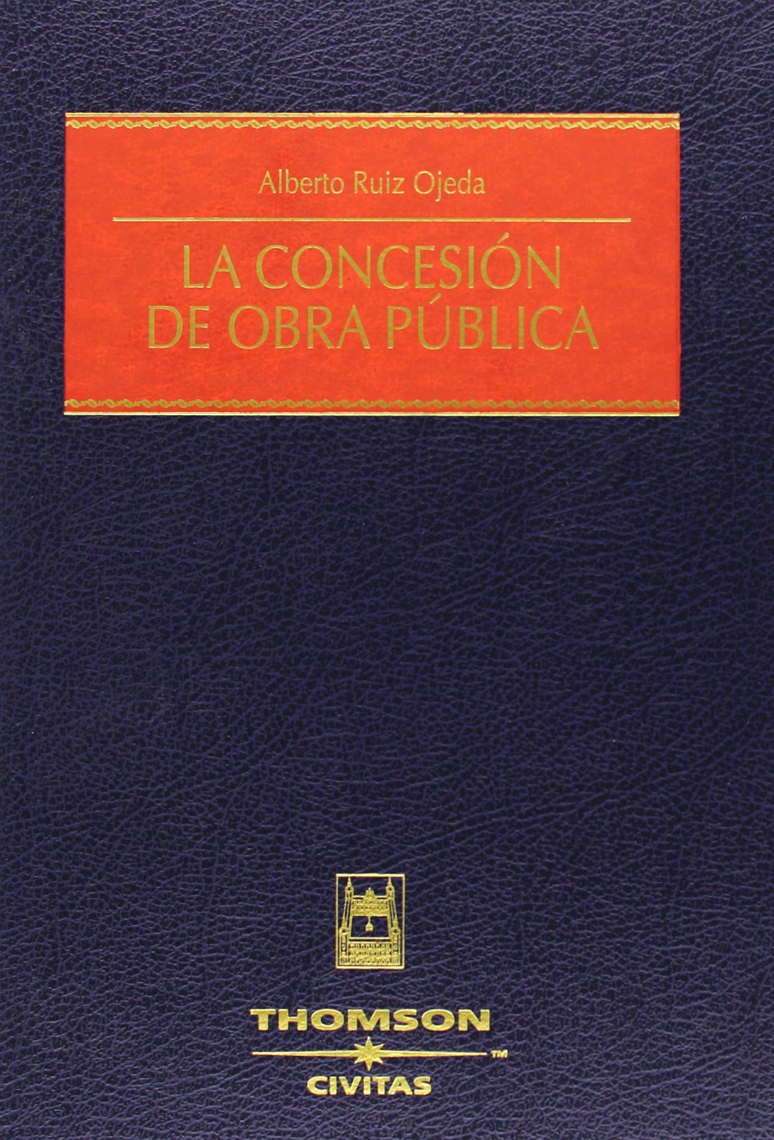 La concesión de Obra Pública (Estudios y Comentarios de Legislación)