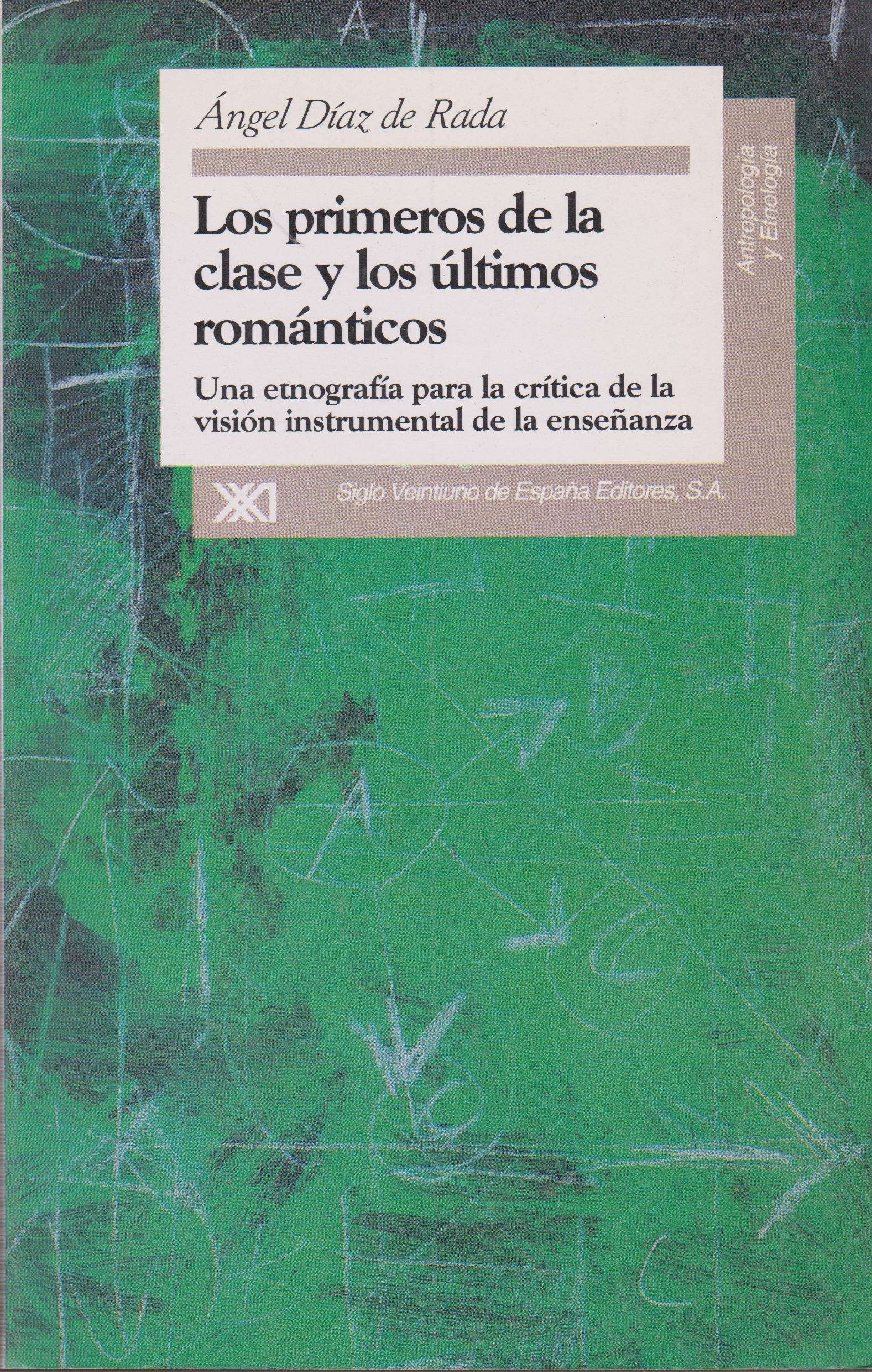Los primeros de la clase y los últimos románticos: Una etnografía para la crítica de la visión instrumental de la enseñanza (Antropología y etnología)
