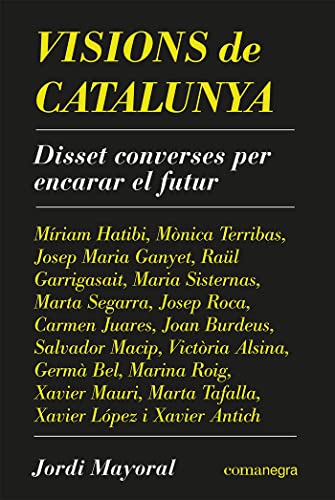 Visions de Catalunya: Disset converses per encarar el futur (SIN COLECCION)