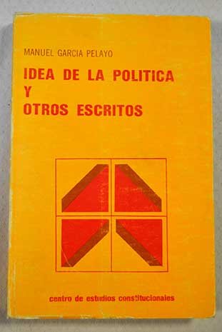 Idea de la politica y otros escritos