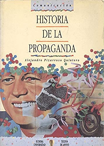 Historia de la propaganda: notas para un estudio de la propaganda politica y de Guerra