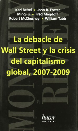 DEBACLE DE WALL STREET Y CRISIS CAPITALISMO GLOBAL 2007-2009 (SIN COLECCION)