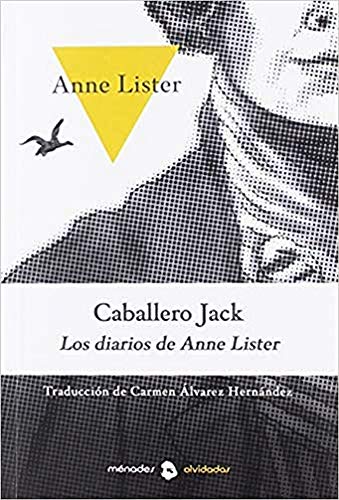 Caballero Jack. Los diarios de Anne Lister (OLVIDADAS)