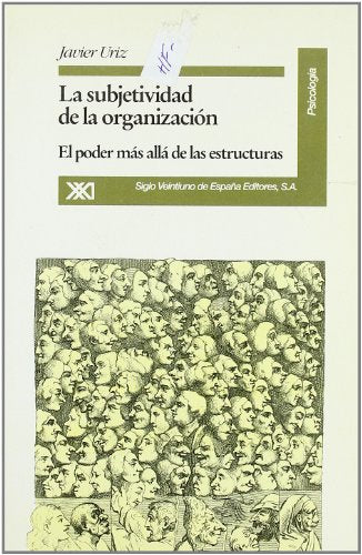 La subjetividad de la organización: El poder más allá de las estructuras (Psicología)