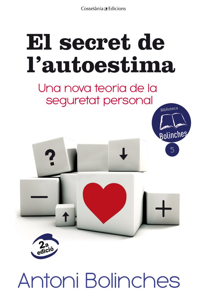 El Secret De L'Autoestima: Una nova teoria de la seguretat personal: 5 (Biblioteca Antoni Bolinches)
