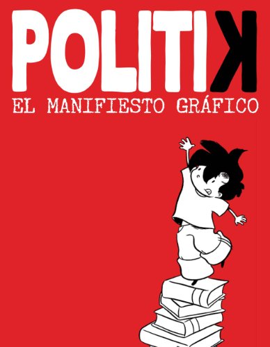 Politik El Manifiesto Grafico: El Manifiesto Grafico / the Graphic Presentation