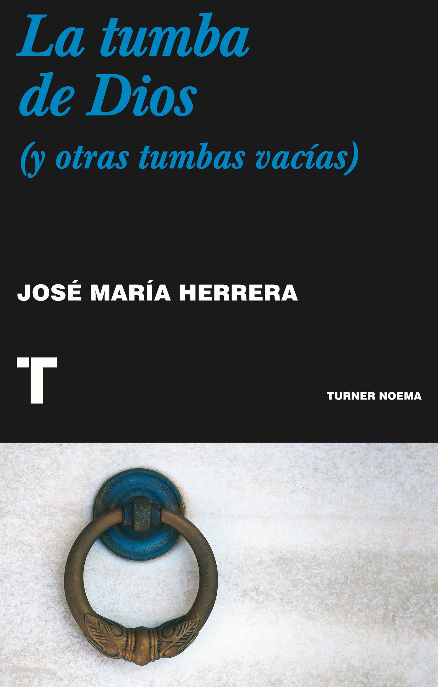 La tumba de Dios: (y otras tumbas vacías) (Noema)