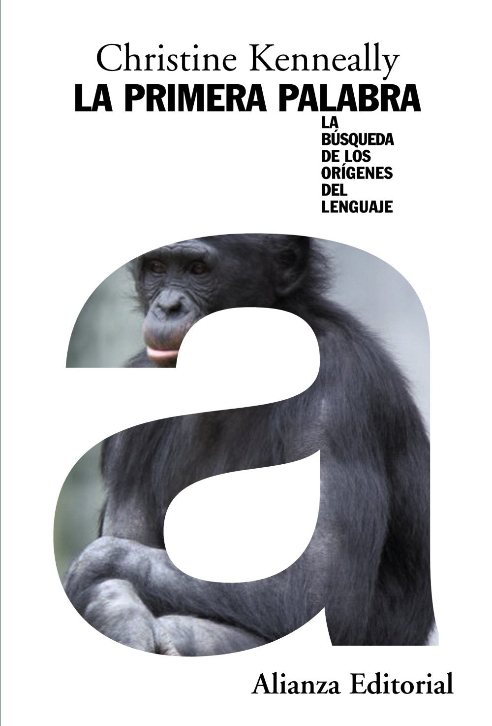 La primera palabra: La búsqueda de los orígenes del lenguaje (Alianza Ensayo)