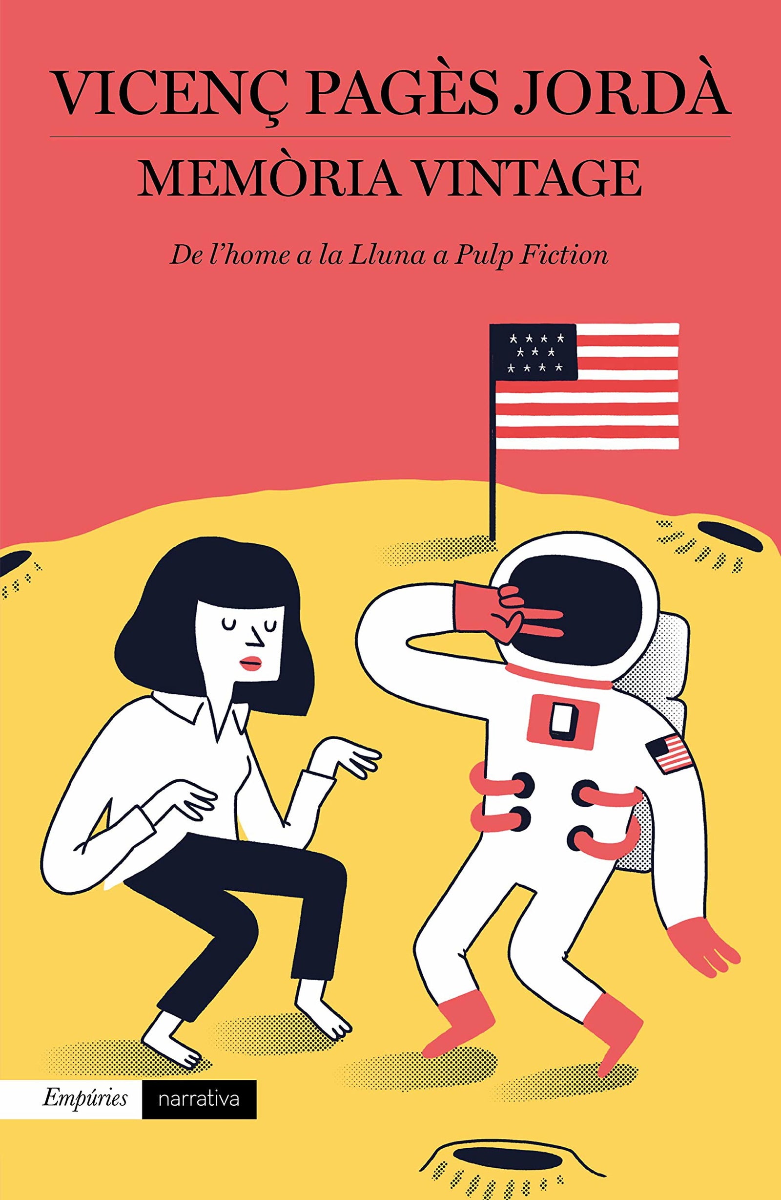 Memòria vintage: De l'home a la Lluna a Pulp Fiction: 564 (EMPURIES NARRATIVA)