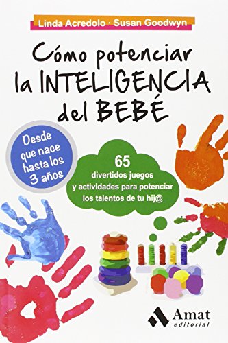Como Potenciar La Inteligencia Del Bebe - 65 Divertidos Juegos Y Actividades Para Potenciar Los Talentos De Tu Hij@ (AMAT)