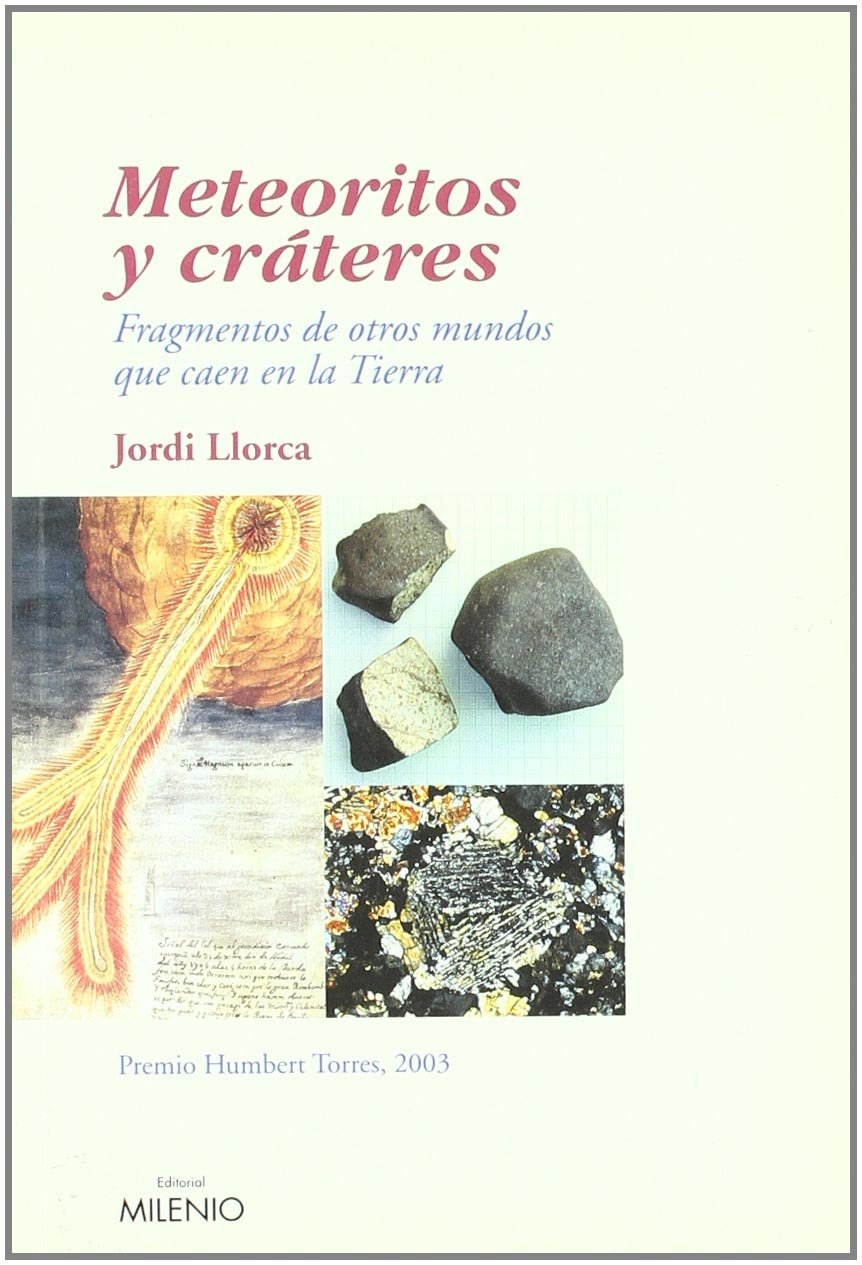 Meteoritos y cráteres: Fragmentos de otros mundos que caen en la tierra: 21 (Ensayo)
