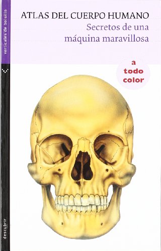 ATLAS DEL CUERPO HUMANO: Secretos de una Maquina Maravillosa (VERTICALES BOLSILLO)