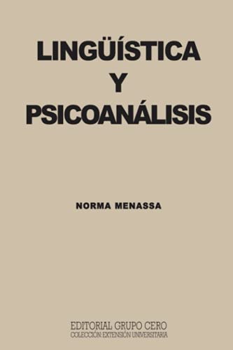LINGÜISTICA Y PSICOANÁLISIS: colección: extensión universitaria: 6