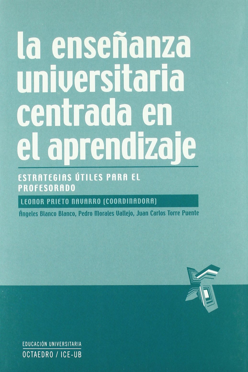 La enseñanza universitaria centrada en el aprendizaje: Estrategias útiles para el profesorado (Educación universitaria)