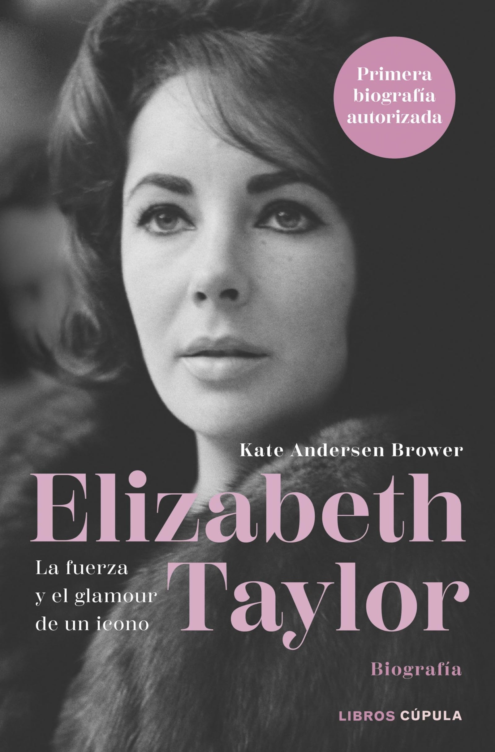 Elizabeth Taylor: La fuerza y el glamour de un icono (Biografías y memorias)