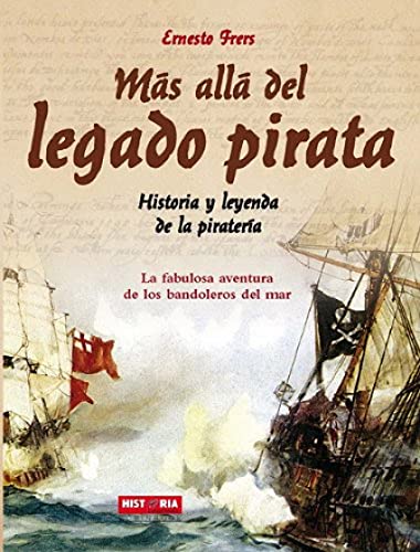 Más allá del legado pirata: Historia y leyenda de la piratería