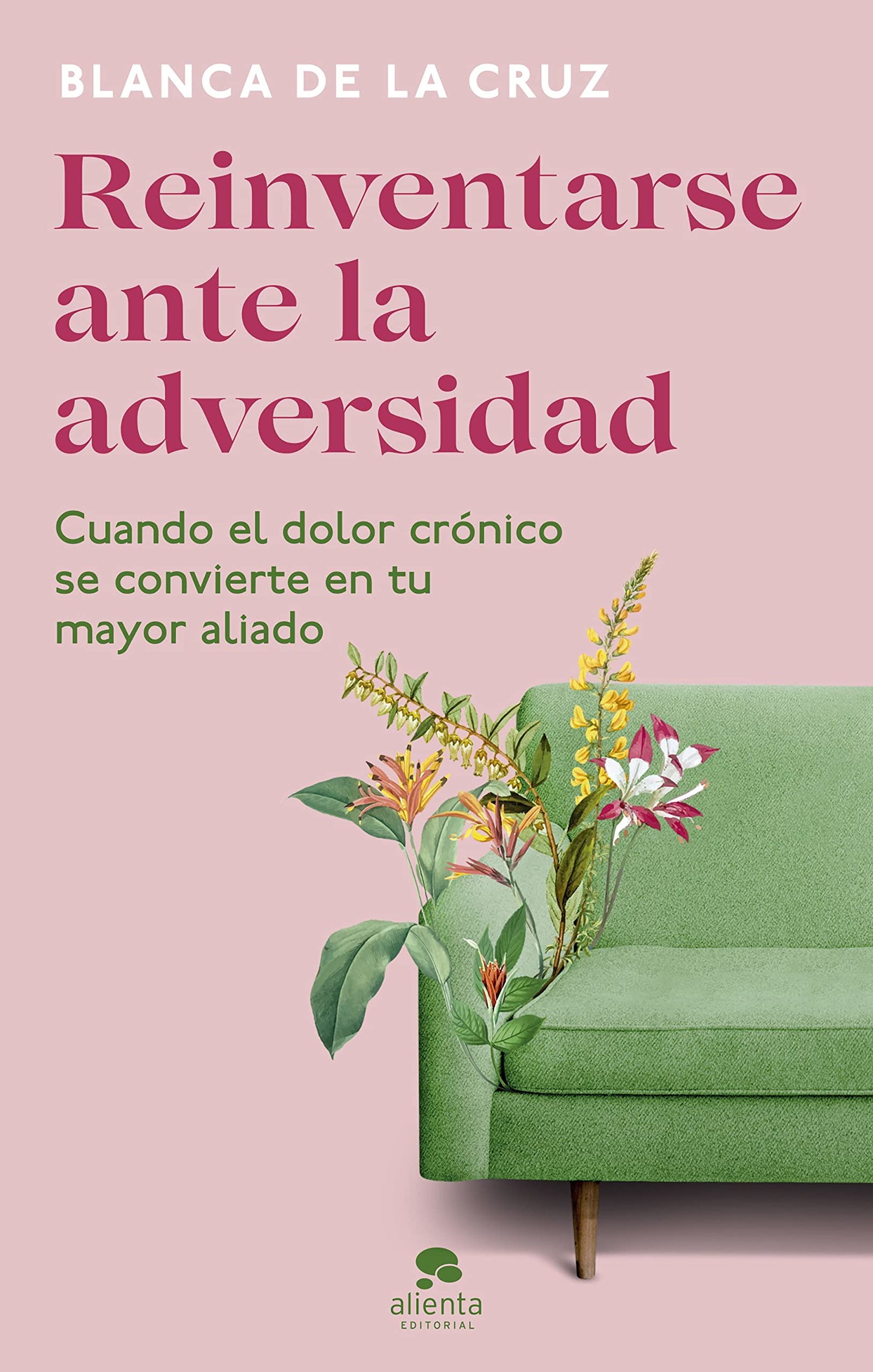 Reinventarse ante la adversidad: Cuando el dolor crónico se convierte en tu mayor aliado (Alienta)