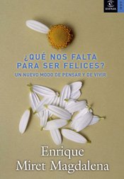 ¿Qué nos falta para ser felices?: Un nuevo modo de pensar y de vivir (Espasa Hoy)