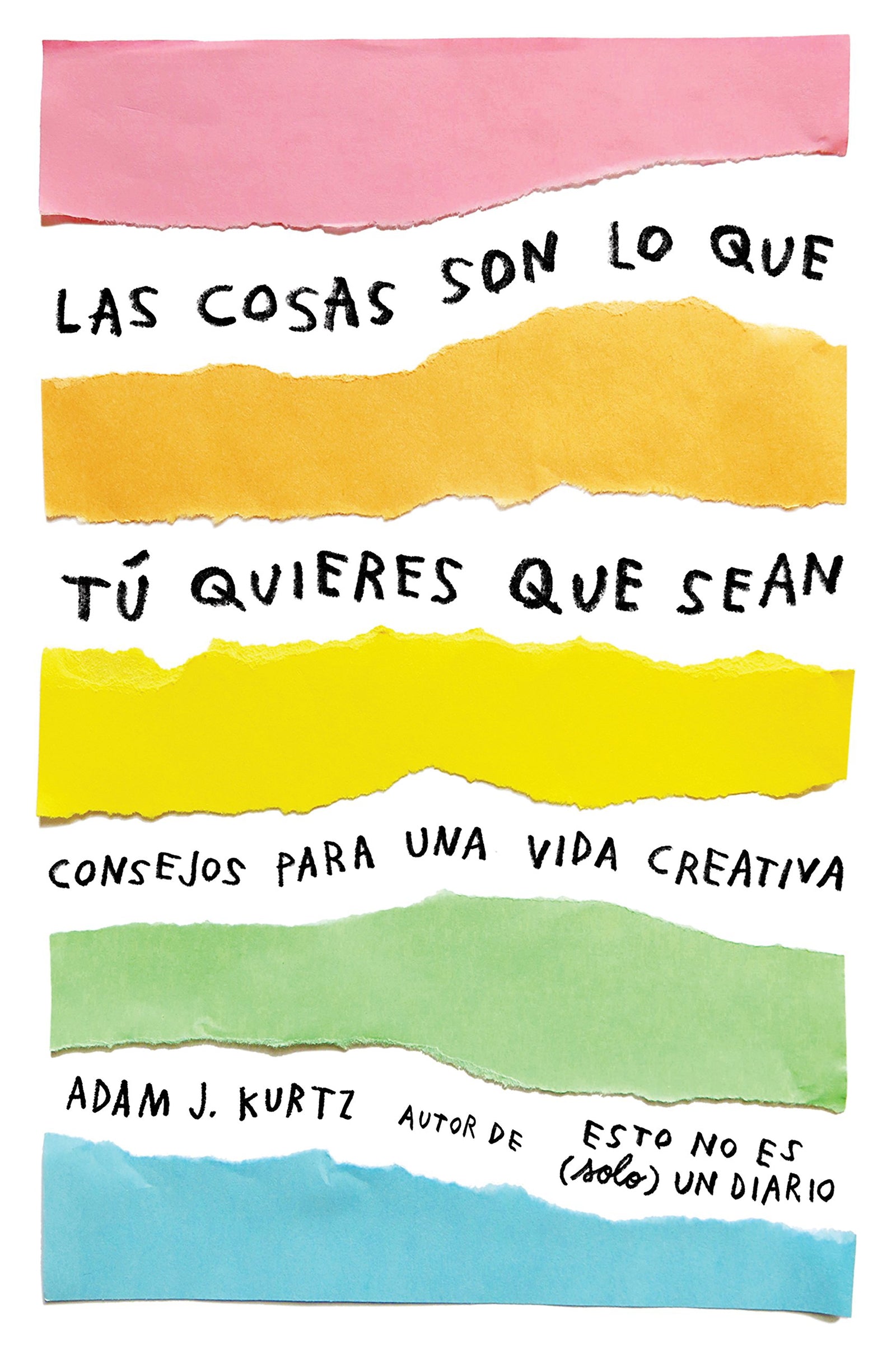 Las cosas son lo que tú quieres que sean: Consejos para una vida creativa (Obras diversas)