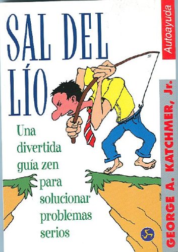 Sal del lío: Una divertida guía zen para solucionar problemas serios (Autoayuda)