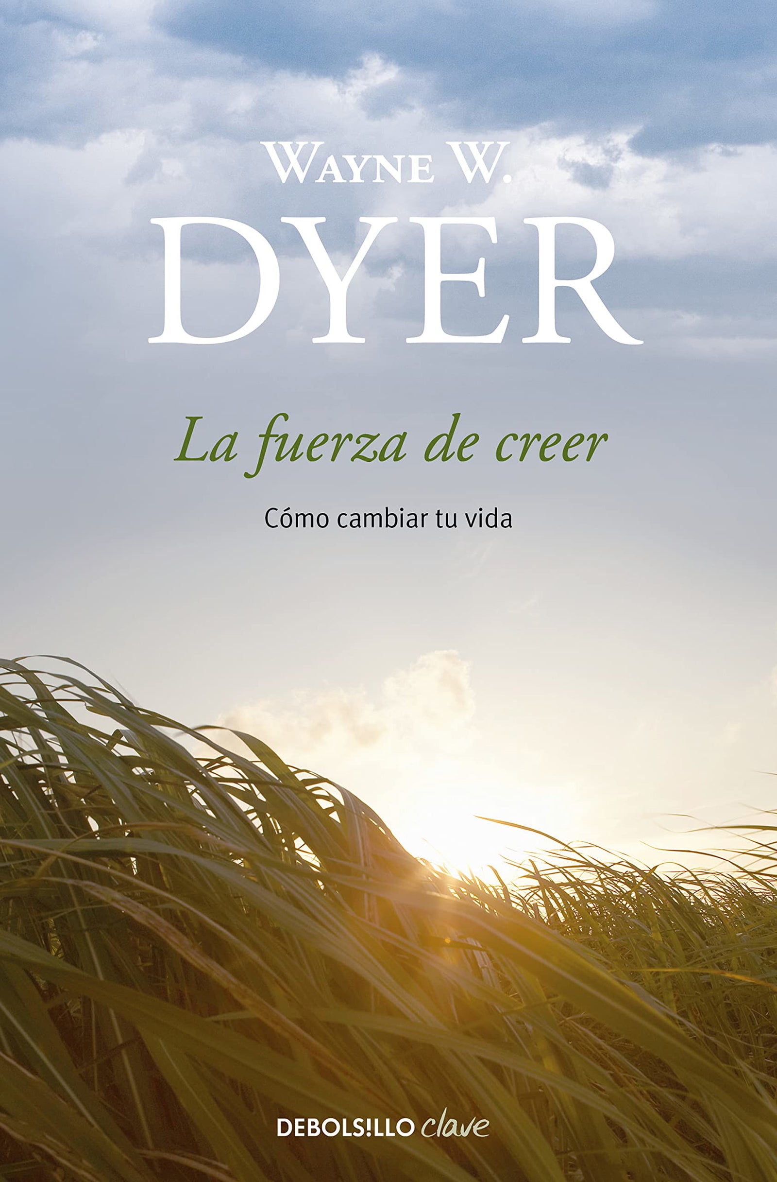 La fuerza de creer: Cómo cambiar tu vida (Clave)