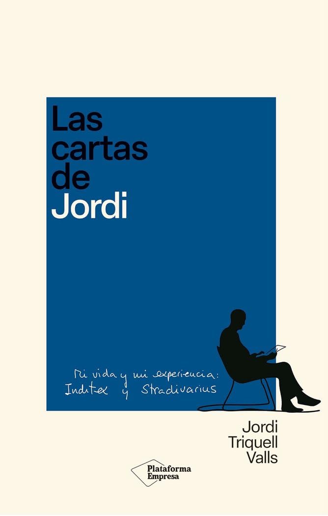 Las cartas de Jordi: Mi vida y mi experiencia: Inditex y Stradivarius (EMPRESA)