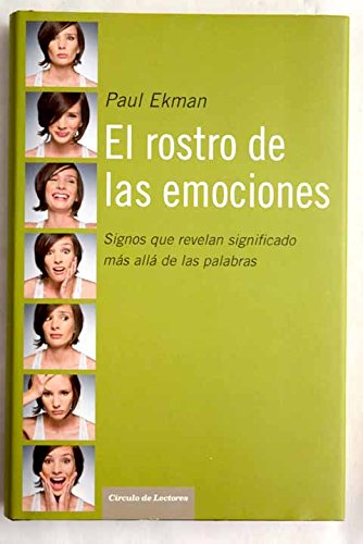 El Rostro De Las Emociones. Signos Que Revelan Significado Más Allá De Las Palabras