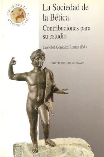 La sociedad de la Bética: Contribuciones para su estudio: 2 (Monográfica Humanidades/ Estudios Clásicos)