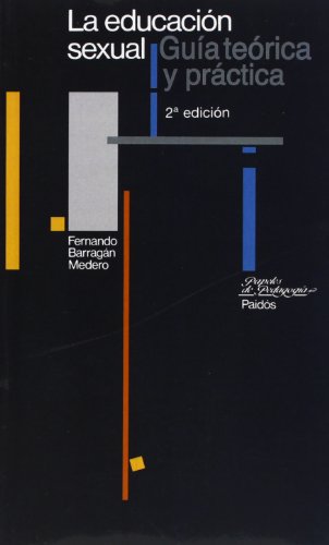 La educación sexual: Guía teórica y práctica: 1 (Educador)