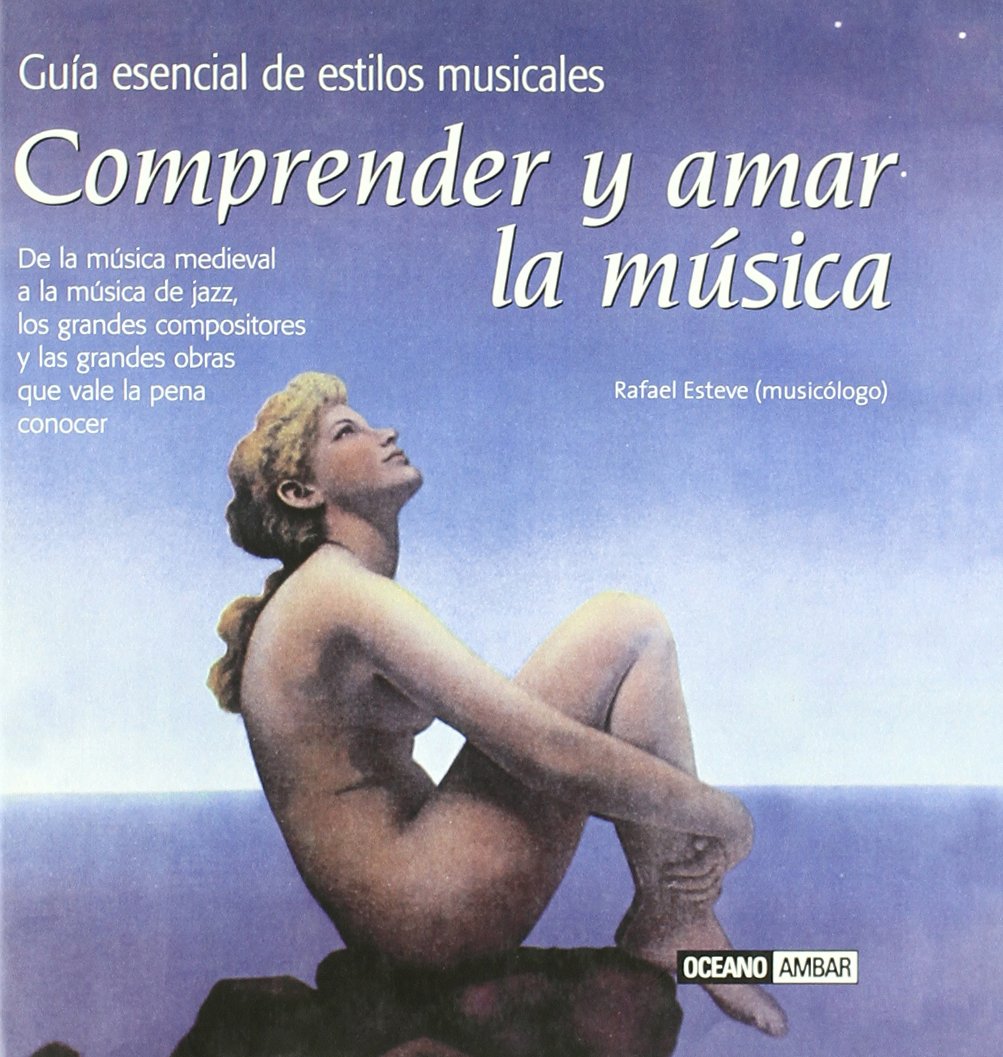 Comprender y amar la música: El primer paso para disfrutar del fascinante mundo de la música clásica (Ilustrados)
