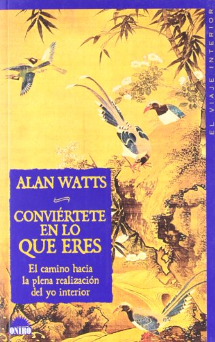 Conviértete en lo que eres: El camino hacia la plena realizacion del yo interior: 1 (El Viaje Interior)