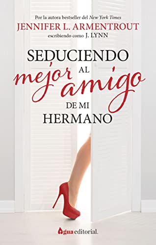 Seduciendo al mejor amigo de mi hermano (SIN COLECCION)