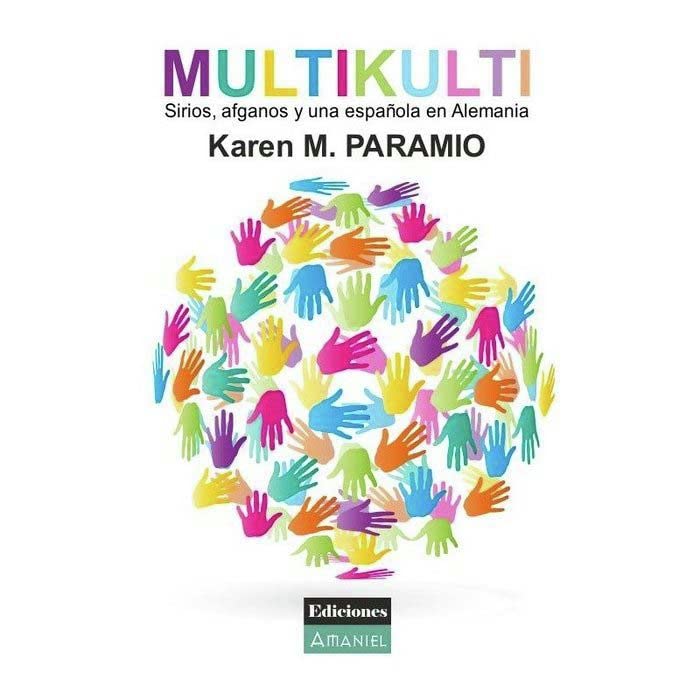 Multikulti. Sirios, afganos y una española en Alemania (Narrativa)