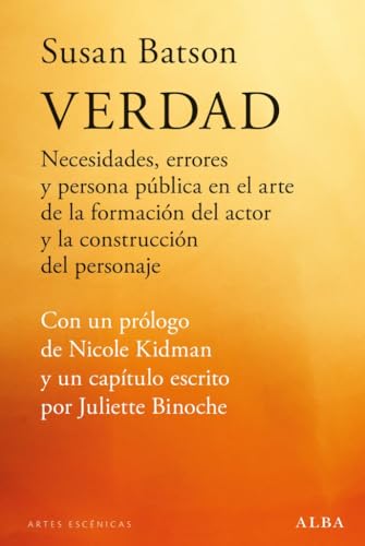 Verdad: Necesidades, errores y persona pública en el arte de la formación del actor y la construcción del personaje (Artes escénicas)
