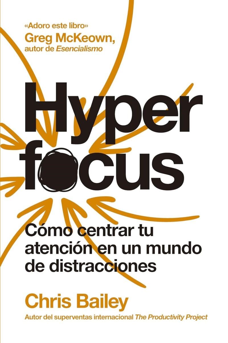 Hyperfocus (2ª ed): Cómo centrar tu atención en un mundo de distracciones (SIN COLECCION)