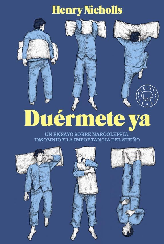 Duérmete ya: Un ensayo sobre la narcolepsia, insomnio y la importancia del sueño (BLACKIE BOOKS)