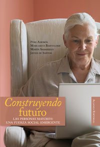 Construyendo el futuro: Las personas mayores: una fuerza social emergente (Alianza Ensayo)