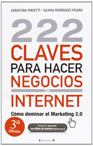 222 Claves para hacer negocios en internet: Cómo dominar el Marketing 2.0 (No ficción)