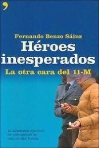 Héroes inesperados.: La otra cara del 11-M