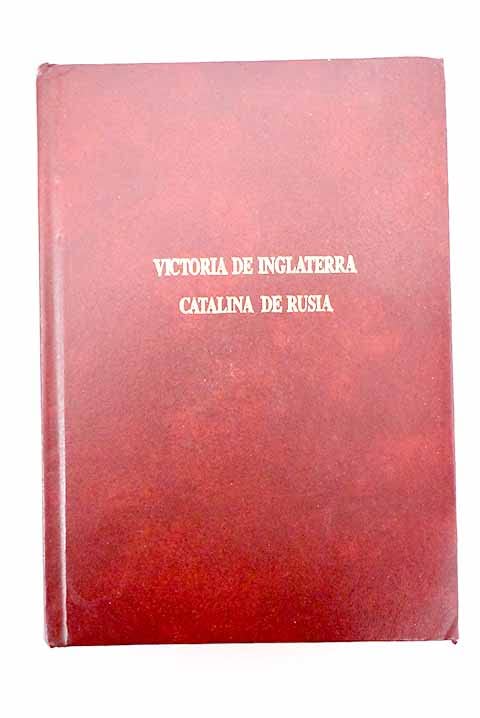 Victoria de Inglaterra ; Catalina de Rusia