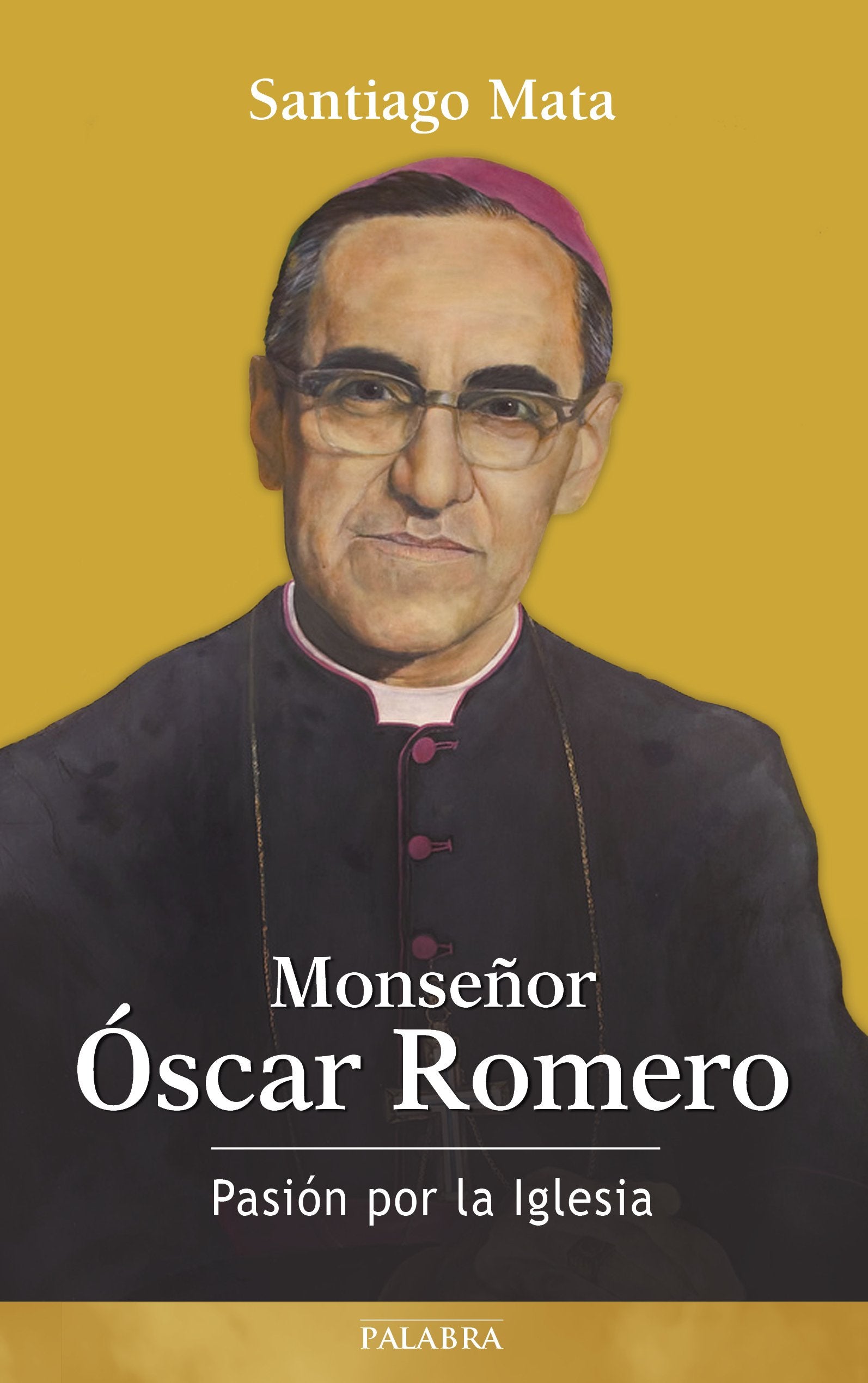 Monseﾥor Oscar Romero. Pasion por La Igl (Testimonios)